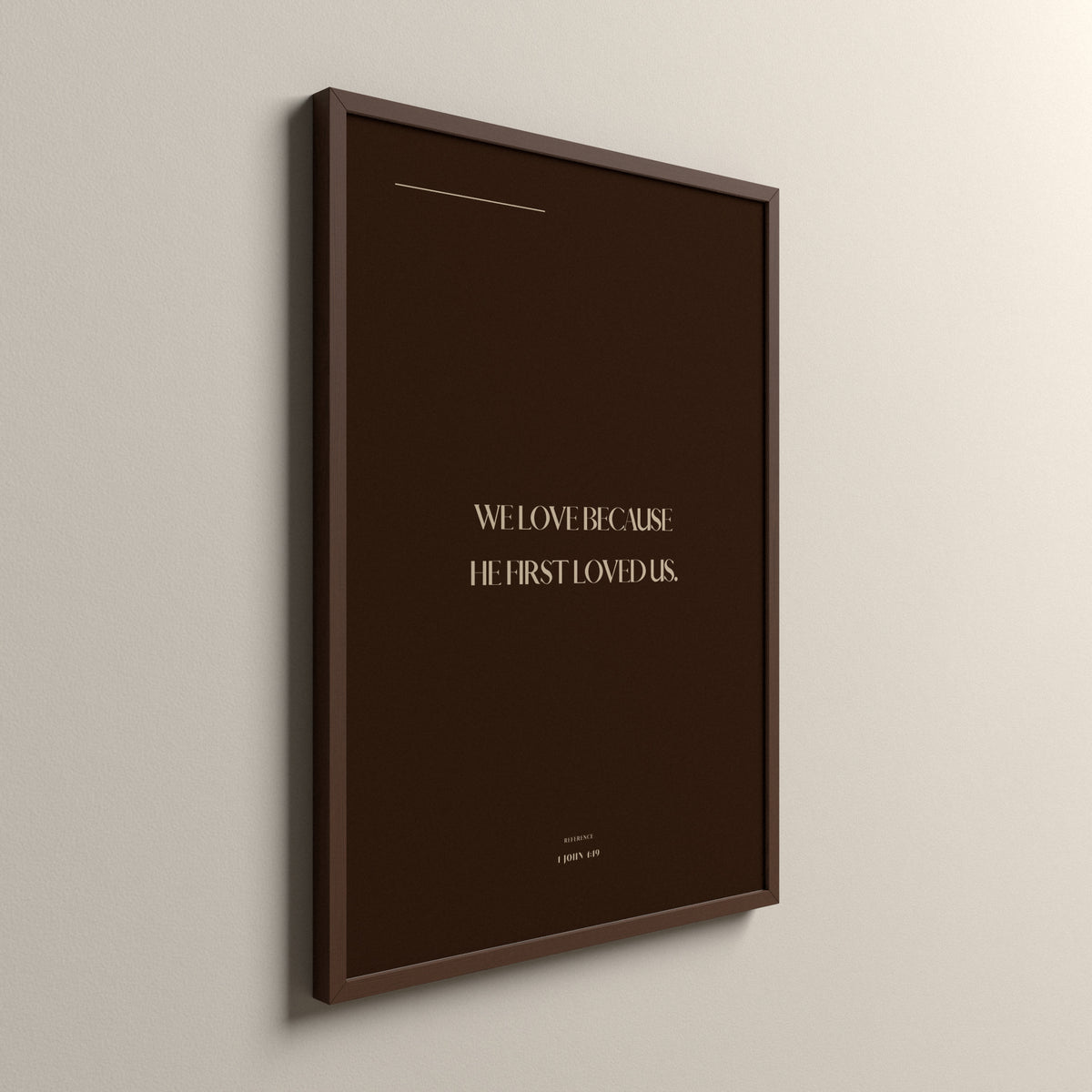 We Love, 1 John 4:19, Cocoa Clay Scripture art print in an espresso frame