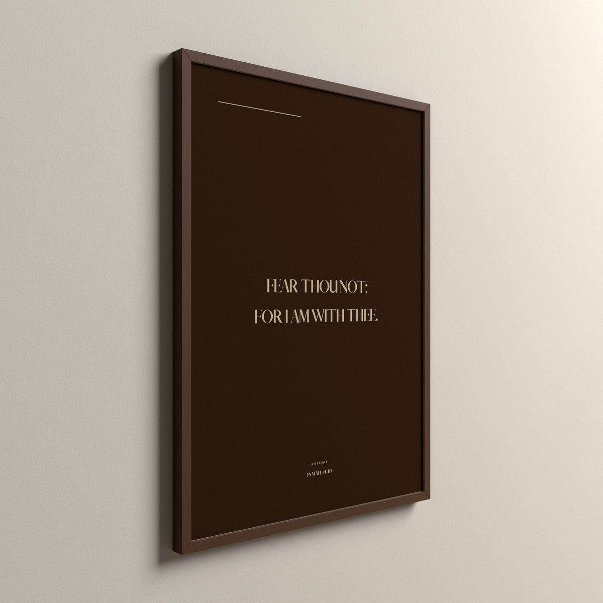 Fear Not, Isaiah 41:10, Cocoa Clay Scripture art print in an espresso frame