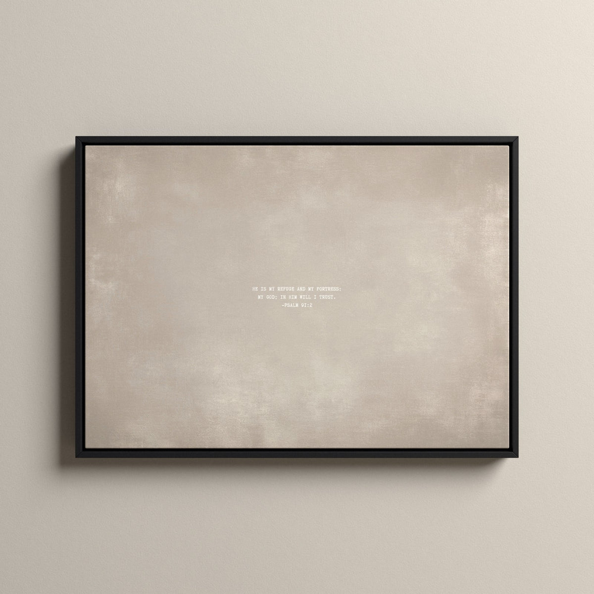 Cashmere Scripture canvas with Psalm 91:2 in a black floating frame