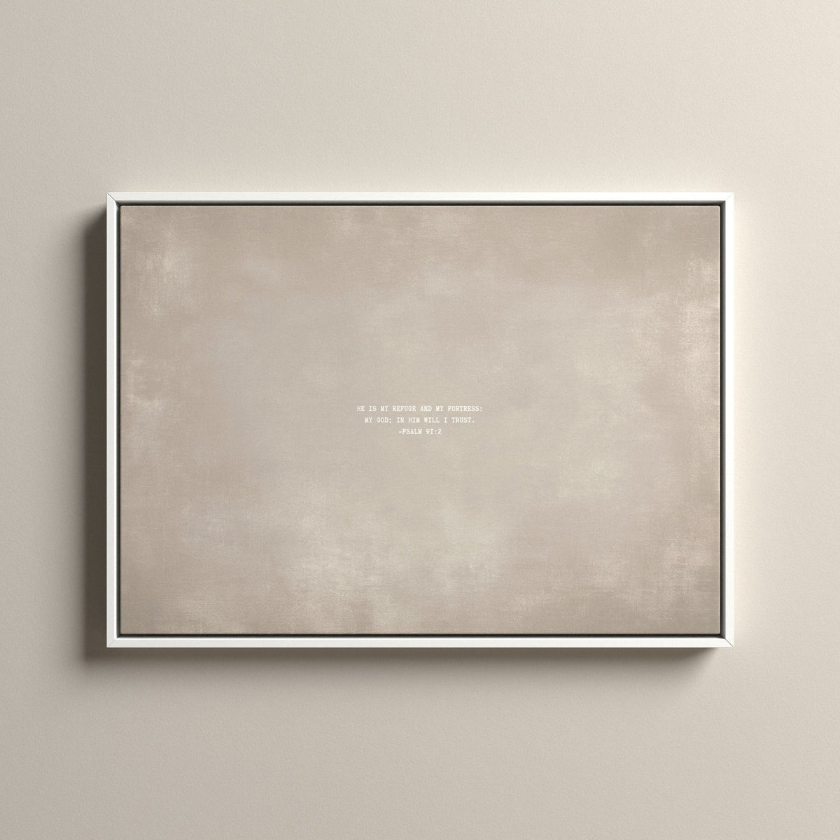 Cashmere Scripture canvas with Psalm 91:2 in a white floating frame