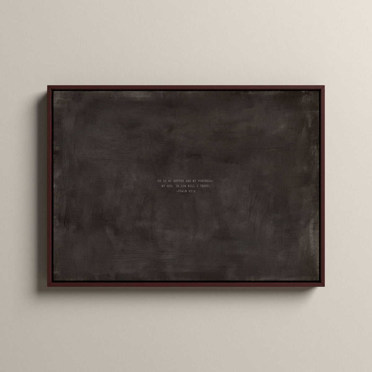 Charcoal Brown Scripture canvas with Psalm 91:2 in a walnut floating frame