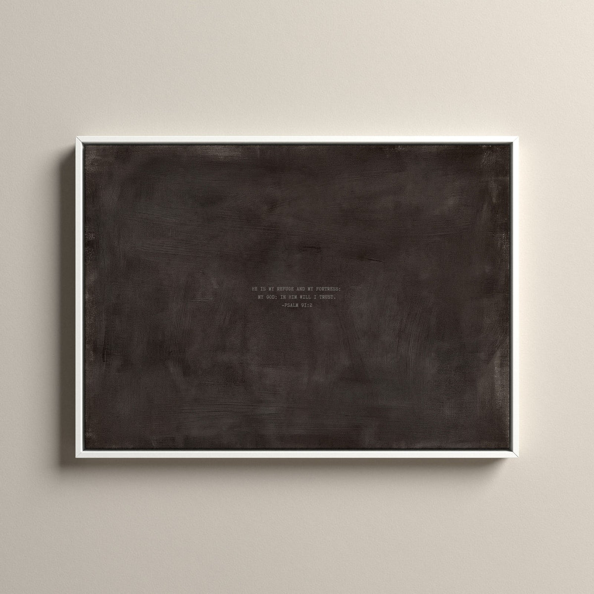 Charcoal Brown Scripture canvas with Psalm 91:2 in a white floating frame