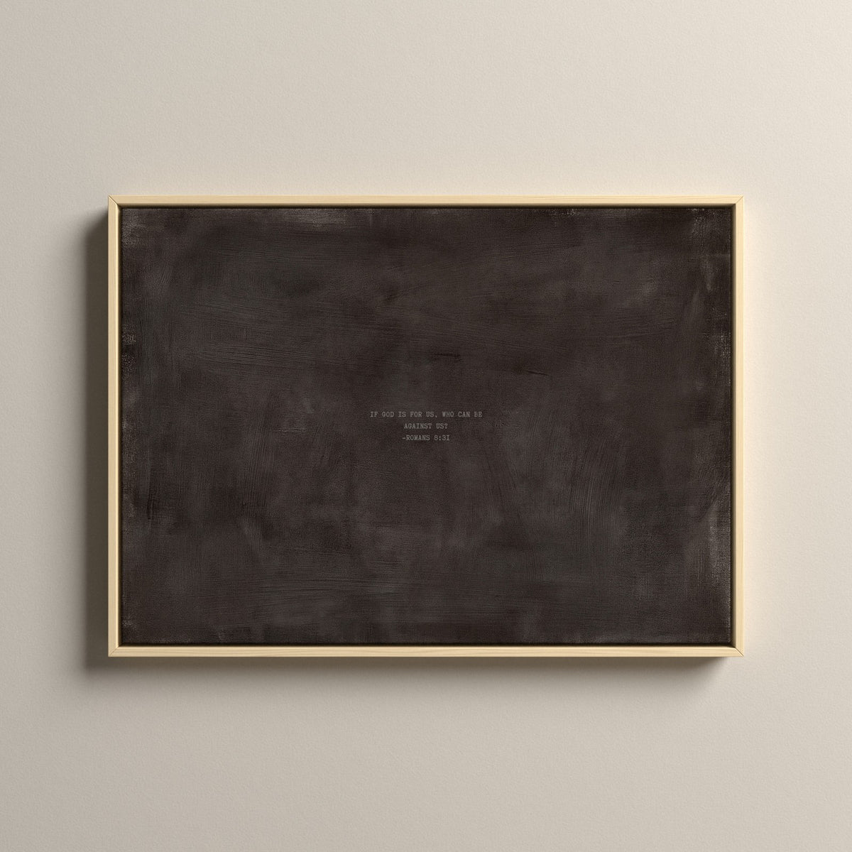 Charcoal Brown Scripture canvas with Romans 8:31 in a natural floating frame