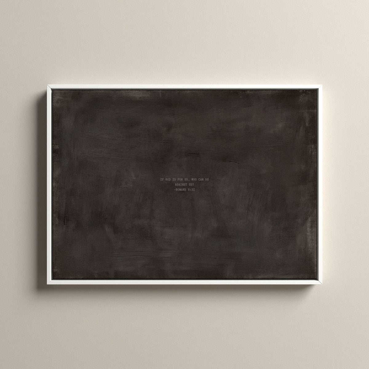 Charcoal Brown Scripture canvas with Romans 8:31 in a white floating frame