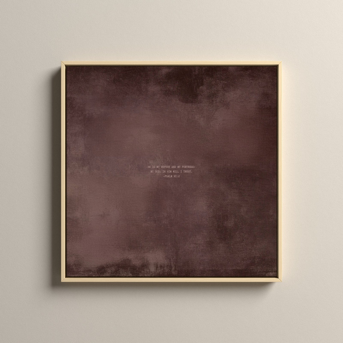 Dusty Mauve Scripture canvas with Psalm 91:2, in a natural floating frame