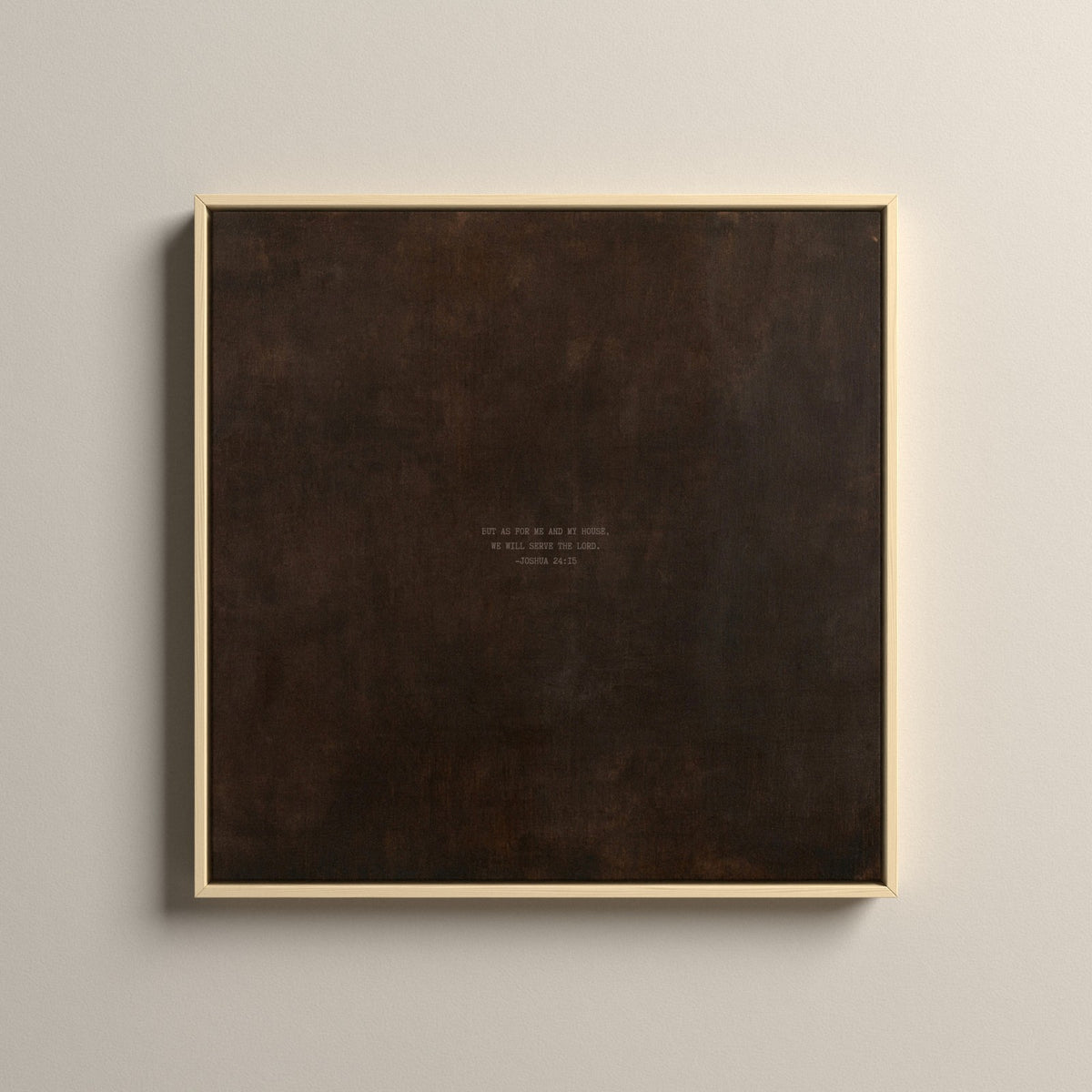 PATINA 01 Scripture canvas with Joshua 24:15 in a natural floating frame