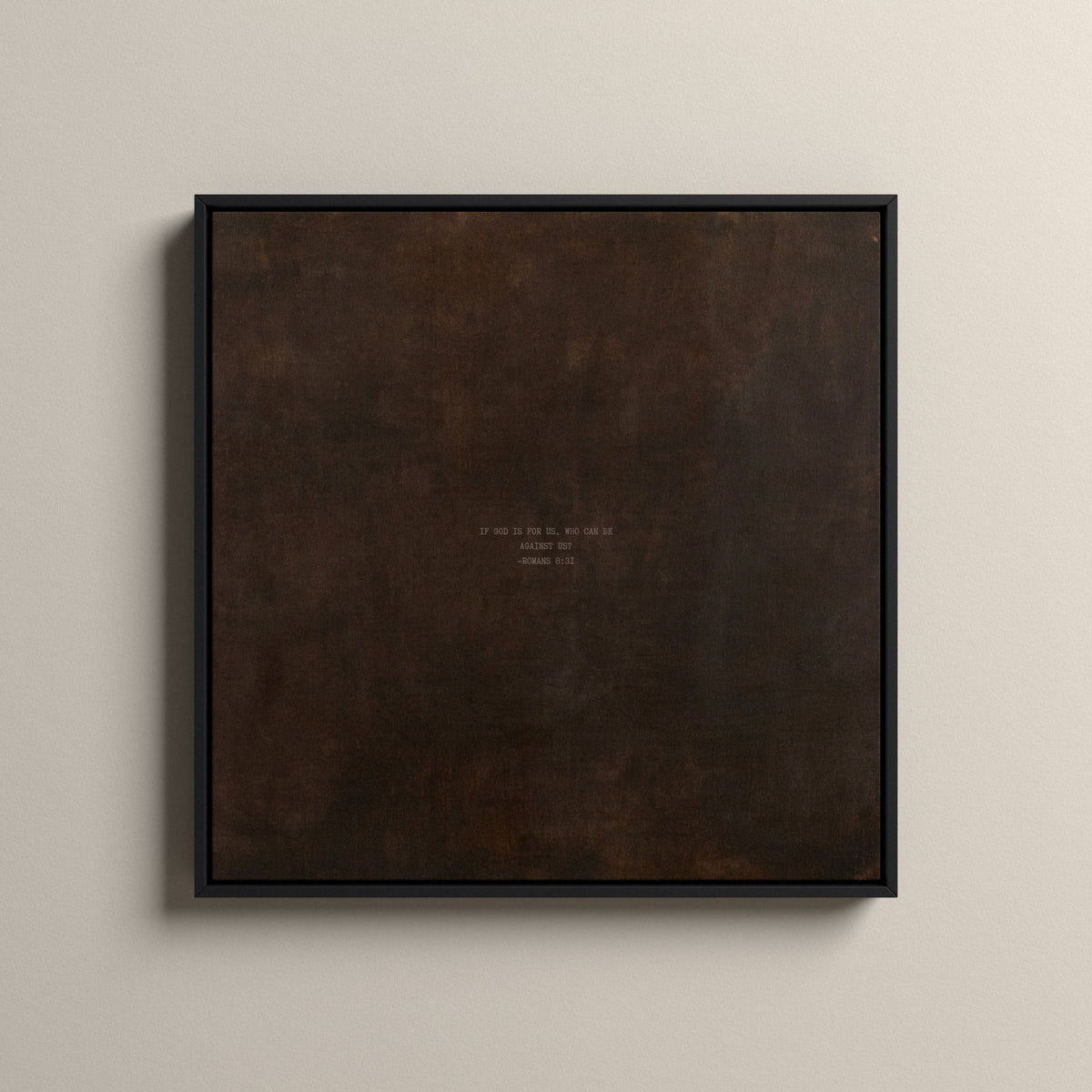 PATINA 01 Scripture canvas with Romans 8:31 in a black floating frame