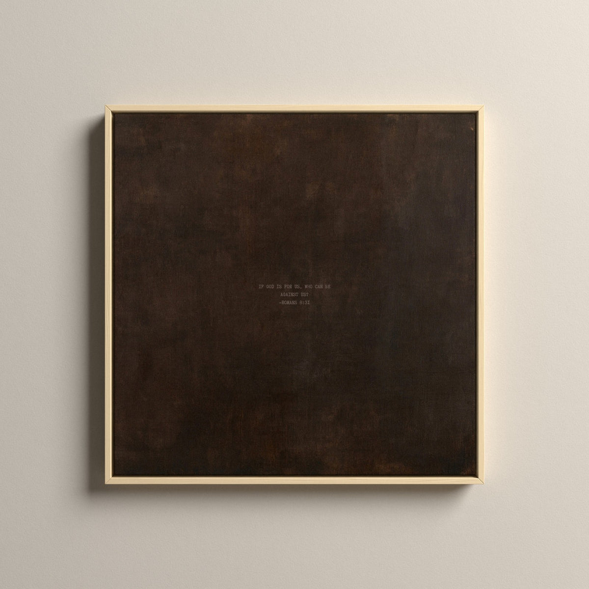PATINA 01 Scripture canvas with Romans 8:31 in a natural floating frame