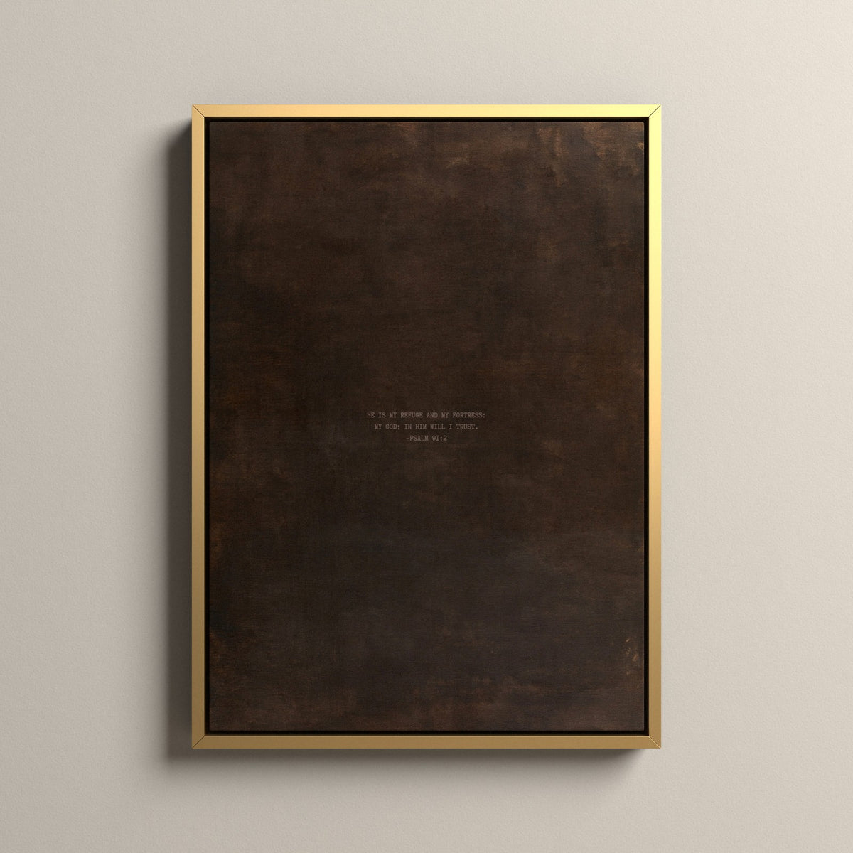 PATINA 01 Scripture canvas with Psalm 91:2 in a gold floating frame