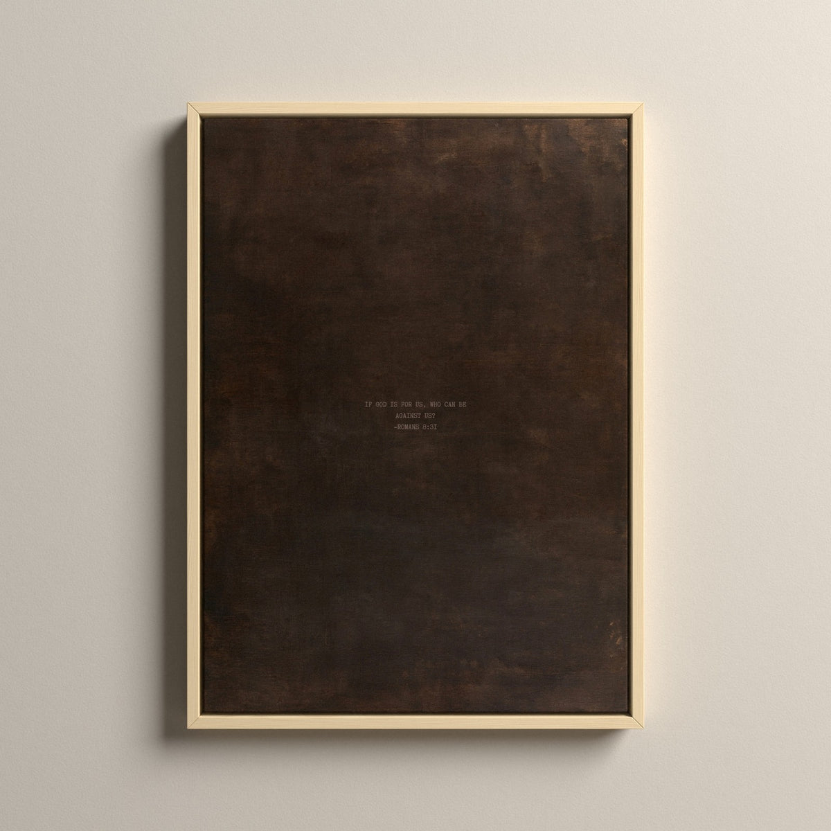 PATINA 01 Scripture canvas with Romans 8:31 in a natural floating frame