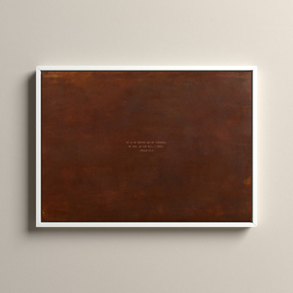PATINA 02 Scripture canvas with Psalm 91:2 in a white floating frame
