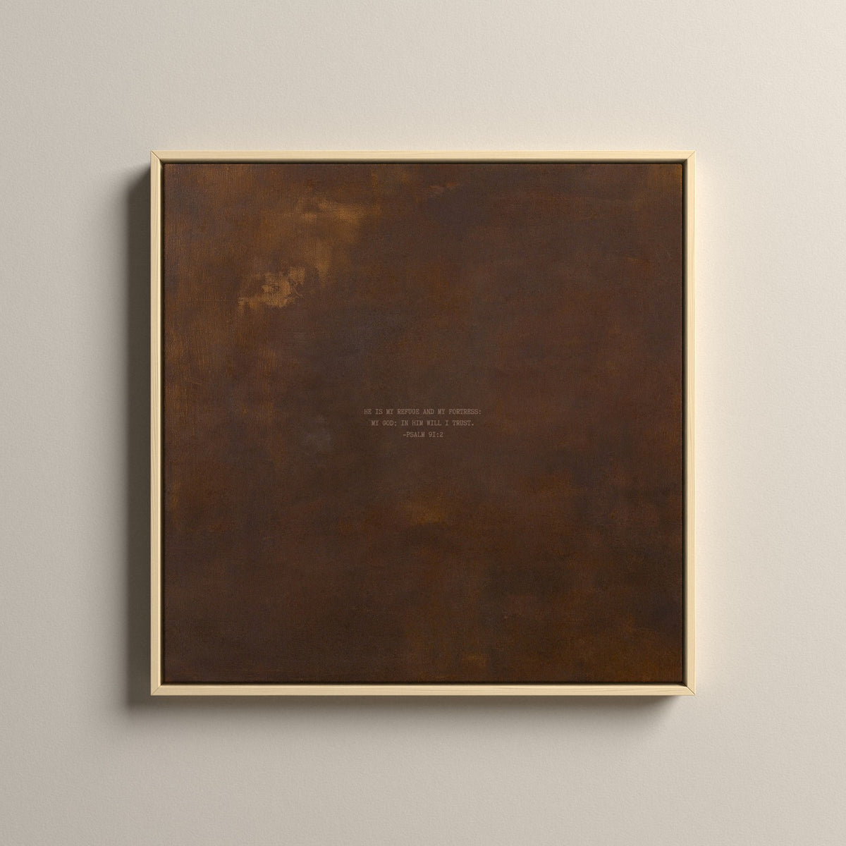 PATINA 03 Scripture canvas with Psalm 91:2 in a natural floating frame