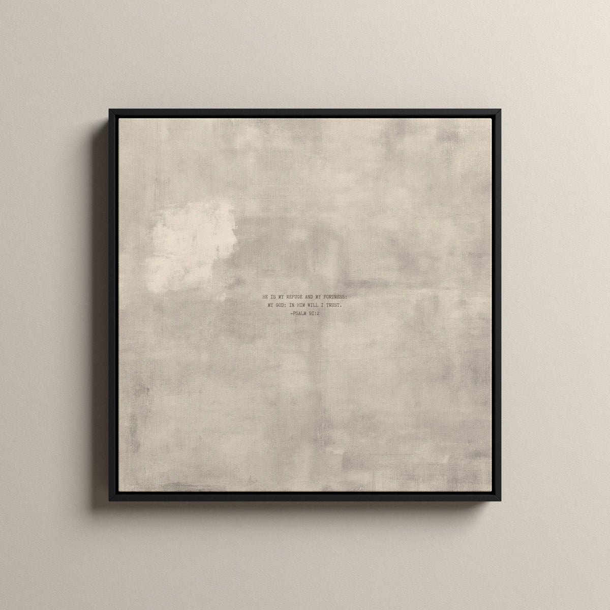 Patina 04 Scripture canvas with Psalm 91:2, in a black floating frame