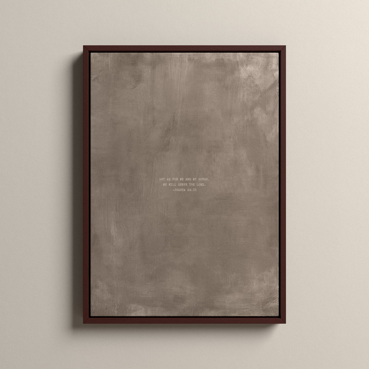 Taupe Scripture canvas with Joshua 24:15 in a walnut floating frame