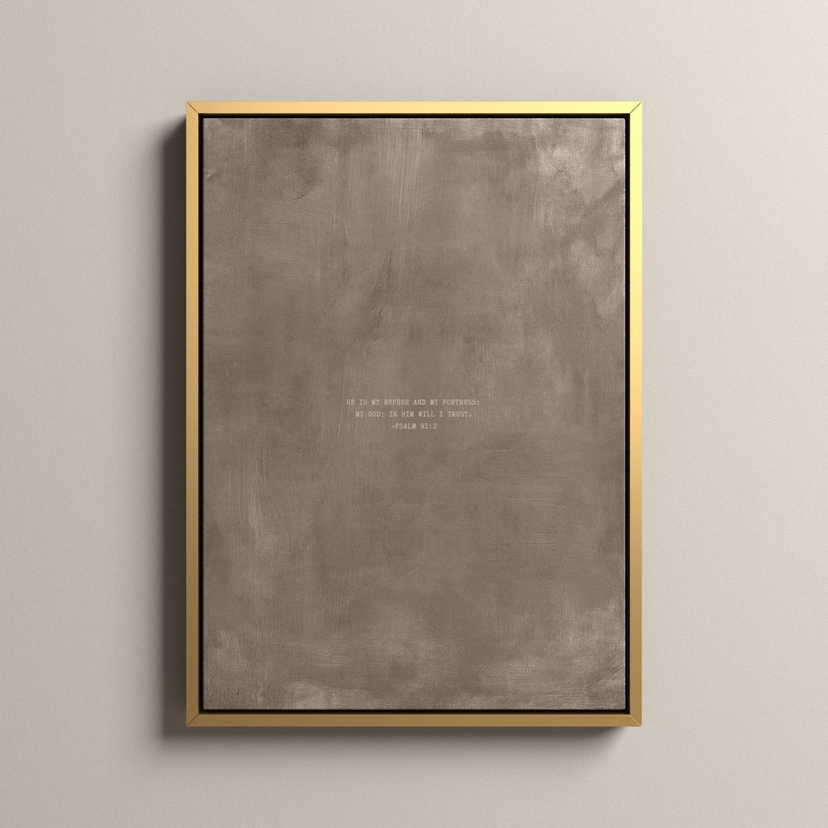 Taupe Scripture canvas with Psalm 91:2 in a gold floating frame