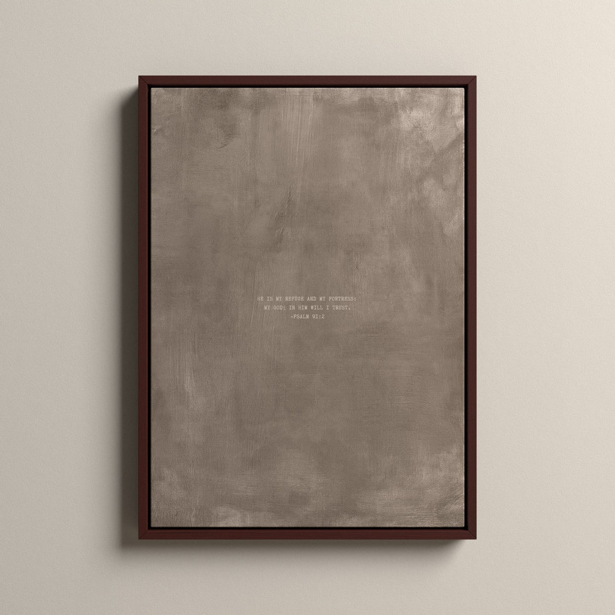 Taupe Scripture canvas with Psalm 91:2 in a walnut floating frame