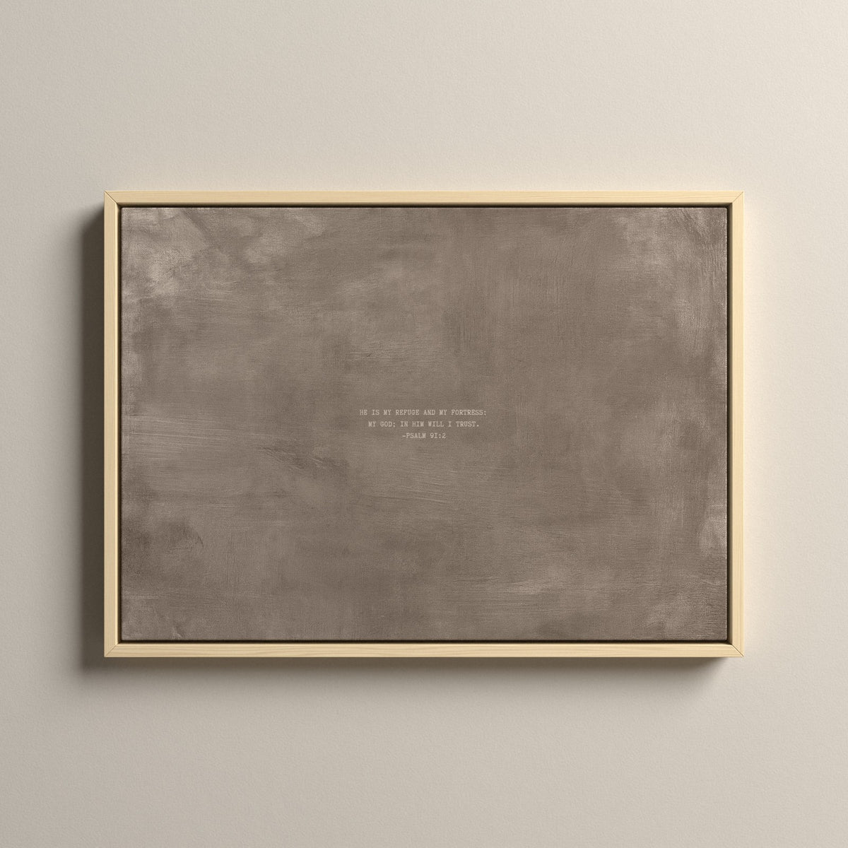 Taupe Scripture canvas with Psalm 91:2 in a natural floating frame